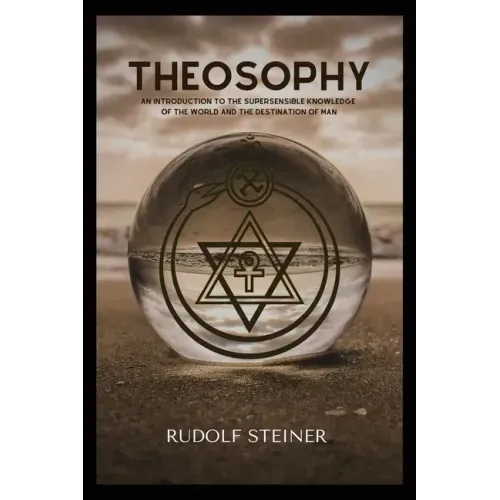 Theosophy: An Introduction to the Supersensible Knowledge of the World and the Destination of Man - Paperback