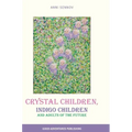 Crystal Children, Indigo Children and Adults of the Future - Hardcover | Books | Wiccan Center