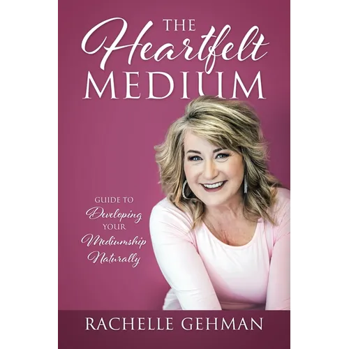 The Heartfelt Medium: Guide to Developing Your Mediumship Naturally - Paperback | Books | Wiccan Center