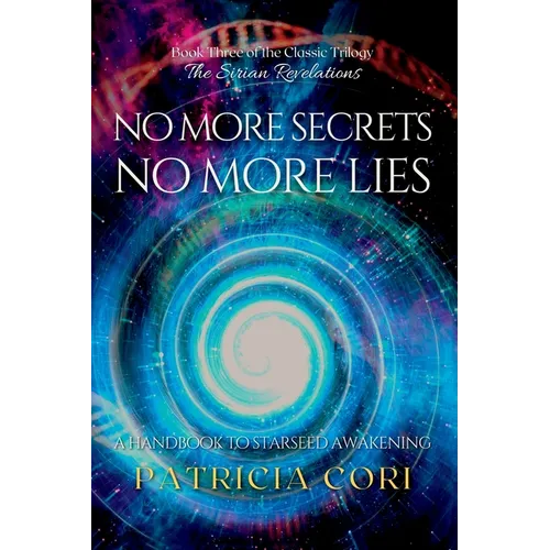 No More Secrets, No More Lies: A Handbook to Starseed Awakening - Paperback | Books | Wiccan Center