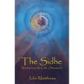 The Sidhe: Wisdom from the Celtic Otherworld - Paperback | Books | Wiccan Center