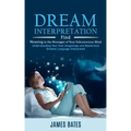 Dream Interpretation: Find Meaning in the Messages of Your Subconscious Mind (Understanding Your Own Imaginings and Mysterious Dreams Langua - Paperback | Books | Wiccan Center