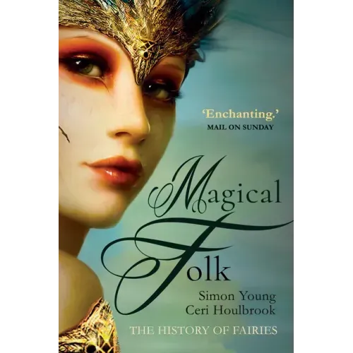 Magical Folk: A History of Real Fairies, 500ad to the Present - Paperback | Books | Wiccan Center