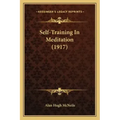 Self-Training In Meditation (1917) - Paperback