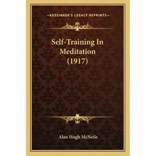 Self-Training In Meditation (1917) - Paperback