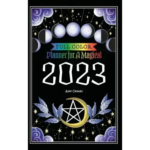 Planner for a Magical 2023: Full Color - Hardcover | Books | Wiccan Center