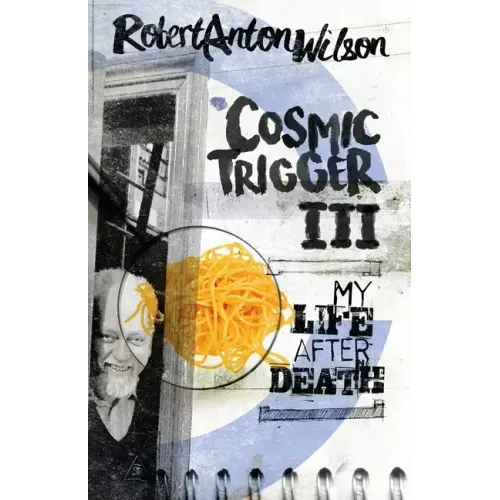 Cosmic Trigger III: My Life After Death - Paperback | Books | Wiccan Center