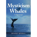 Mysticism & Whales: A Pilgrimage - Paperback