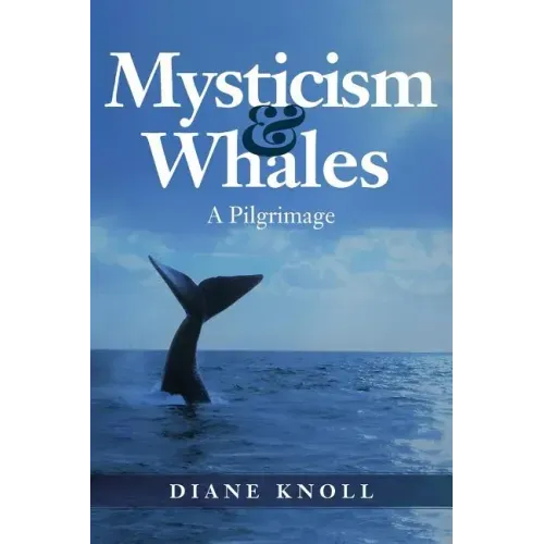 Mysticism & Whales: A Pilgrimage - Paperback