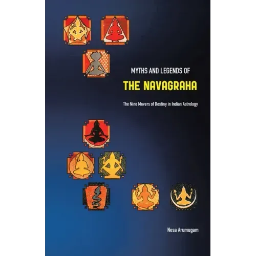 Myths and Legends of the Navagraha: The Nine Movers of Destiny in Indian Astrology - Paperback | Books | Wiccan Center