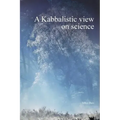 A Kabbalistic view on science - Hardcover
