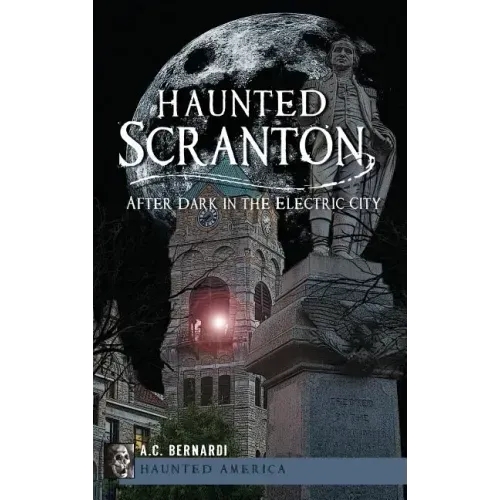 Haunted Scranton: After Dark in the Electric City - Hardcover | Books | Wiccan Center