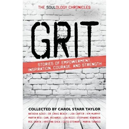 The Soulology Chronicles: Grit - Stories of Empowerment, Inspiration, Courage and Strength - Paperback