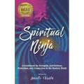Spiritual Ninja: A Guidebook for Energetic Self Defense, Protection, and Connection in the Modern World - Paperback | Books | Wiccan Center