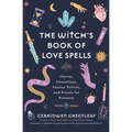 The Witch's Book of Love Spells: Charms, Invocations, Passion Potions, and Rituals for Romance (Love Spells, Moon Spells, Religion, New Age, Spiritual - Hardcover | Books | Wiccan Center
