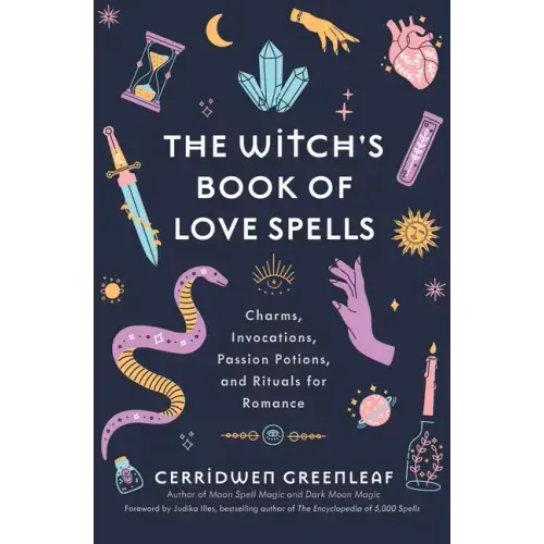 The Witch's Book of Love Spells: Charms, Invocations, Passion Potions, and Rituals for Romance (Love Spells, Moon Spells, Religion, New Age, Spiritual - Hardcover | Books | Wiccan Center