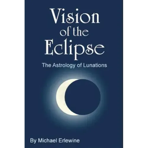 Vision of the Eclipse: The Astrology of Lunations - Paperback | Books | Wiccan Center