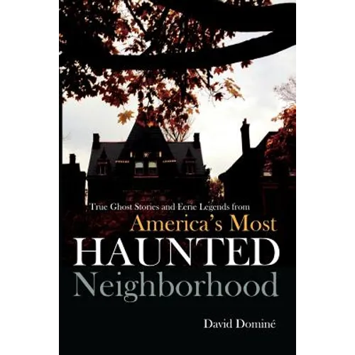 True Ghost Stories and Eerie Legends from America's Most Haunted Neighborhood - Paperback | Books | Wiccan Center