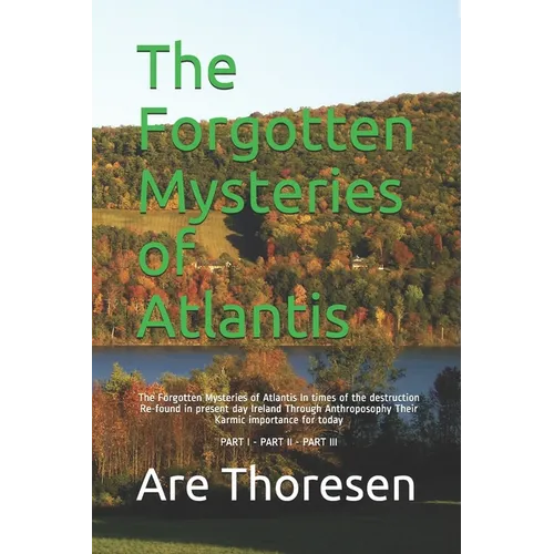 The Forgotten Mysteries of Atlantis: The Forgotten Mysteries of Atlantis In times of the destruction Re-found in present day Ireland Through Anthropos - Paperback | Books | Wiccan Center