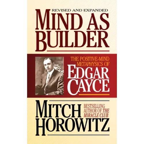Mind as Builder: The Positive-Mind Metaphysics of Edgar Cayce - Paperback
