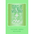 Fairies of the Wild Wild Moon: Real Encounters with Extradimensionals - Paperback | Books | Wiccan Center