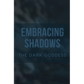 Embracing Shadows: The Dark Goddess
