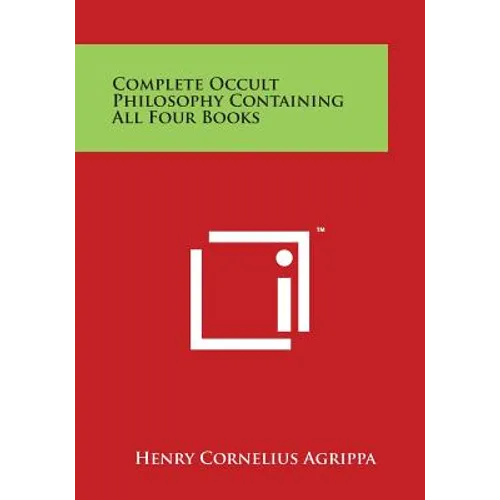 Complete Occult Philosophy Containing All Four Books - Paperback