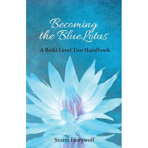 Becoming the BlueLotus: A Reiki Level Two Handbook - Paperback | Books | Wiccan Center