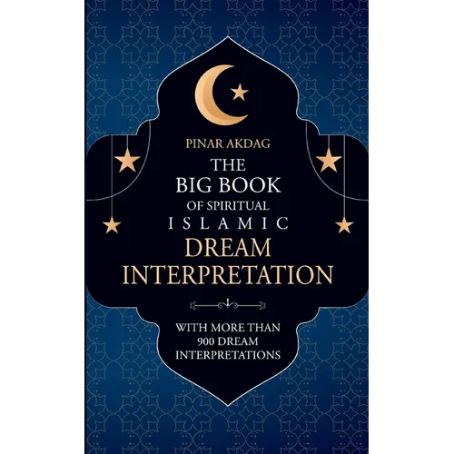 The Big Book of Spiritual Islamic Dream Interpretation: With more than 900 Dream Interpretation - Paperback | Books | Wiccan Center