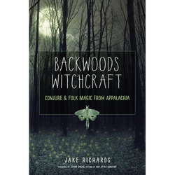 Backwoods Witchcraft: Conjure & Folk Magic from Appalachia - Paperback | Books | Wiccan Center