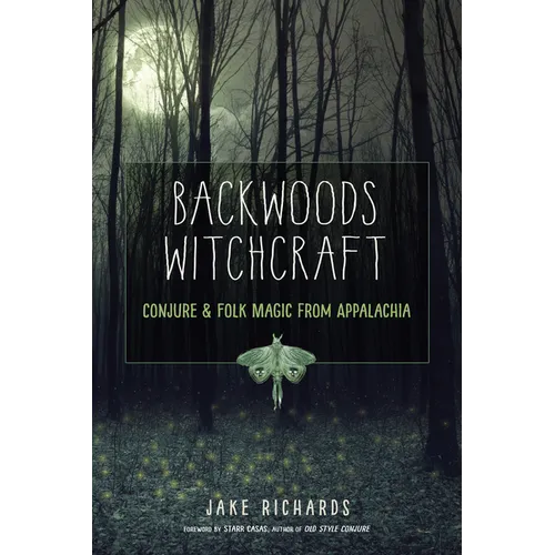 Backwoods Witchcraft: Conjure & Folk Magic from Appalachia - Paperback | Books | Wiccan Center