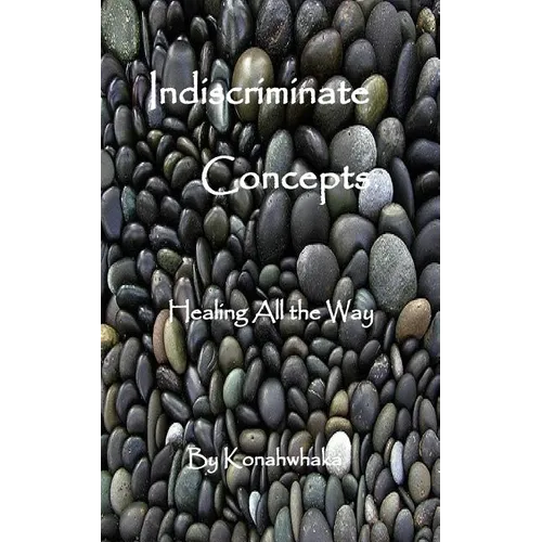 Indiscriminate Concepts: Healing All the Way - Paperback | Books | Wiccan Center