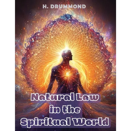 Natural Law in the Spiritual World: The Essential Work of Henry Drummond - Paperback | Books | Wiccan Center