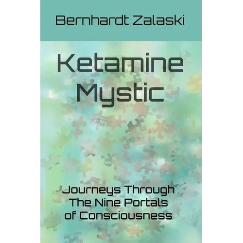 Ketamine Mystic: Journeys Through The Nine Portals of Consciousness - Paperback | Books | Wiccan Center