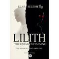 Lilith: The Untamed Feminine: The Shadow that Awakens - Paperback | Books | Wiccan Center