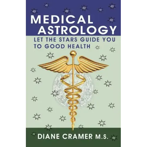 Medical Astrology: Let the Stars Guide You to Good Health - Paperback