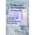 Looking Into The Windows Of Heaven: Through The Eyes Of Psychic Medium Fara Gibson - Paperback | Books | Wiccan Center