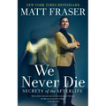 We Never Die: Secrets of the Afterlife - Paperback | Books | Wiccan Center