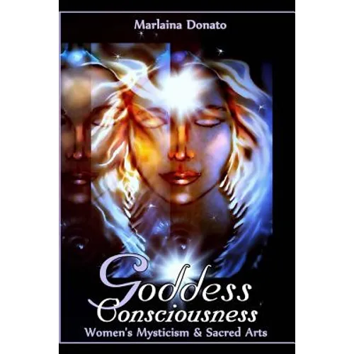 Goddess Consciousness: Women's Mysticism and Sacred Arts - Paperback | Books | Wiccan Center