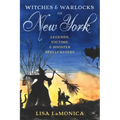 Witches and Warlocks of New York: Legends, Victims, and Sinister Spellcasters - Paperback | Books | Wiccan Center