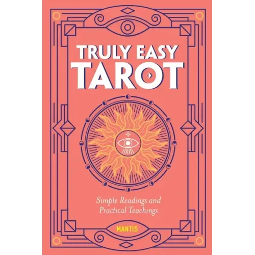 Truly Easy Tarot: Simple Readings and Practical Teachings - Paperback