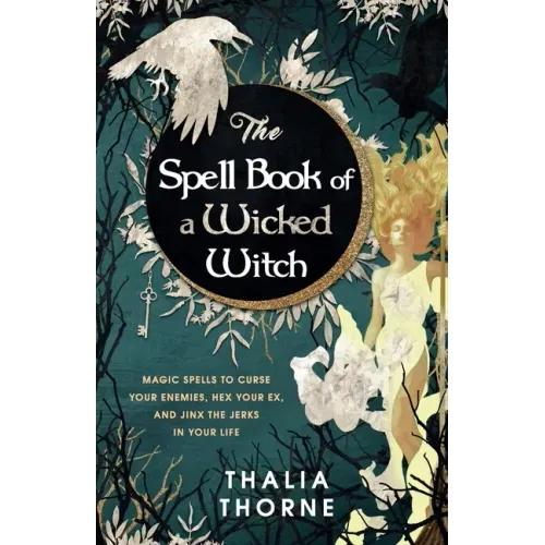 The Spell Book of a Wicked Witch: Magic Spells To Curse Your Enemies, Hex Your Ex, And Jinx The Jerks in Your Life - Paperback | Books | Wiccan Center