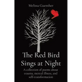 The Red Bird Sings at Night: A collection of poems about trauma, mental illness, and self-transformation - Paperback