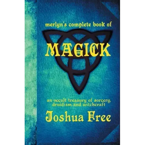Merlyn's Complete Book of Magick: An Occult Treasury of Sorcery, Druidism & Witchcraft - Hardcover | Books | Wiccan Center