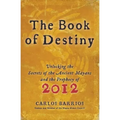 The Book of Destiny: Unlocking the Secrets of the Ancient Mayans and the Prophecy of 2012 - Paperback | Books | Wiccan Center