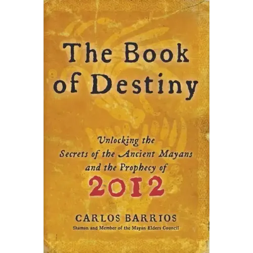 The Book of Destiny: Unlocking the Secrets of the Ancient Mayans and the Prophecy of 2012 - Paperback | Books | Wiccan Center