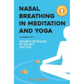 Nasal breathing in meditation and yoga: secrets revealed by an ENT doctor - Paperback