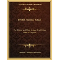 Bristol Masonic Ritual: The Oldest and Most Unique Craft Ritual Used in England - Paperback