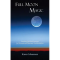 Full Moon Magic: Invoking Spiritual Energies for Personal and Planetary Transformation