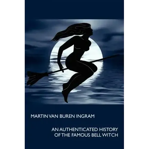 An Authenticated History of the Famous Bell Witch - Paperback | Books | Wiccan Center